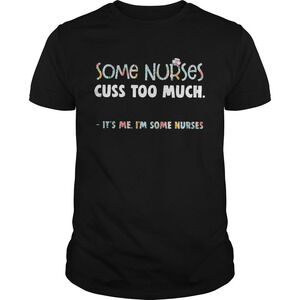 Floral Some Nurse Cuss Too Much Its Me Im Some Nurse Shirt